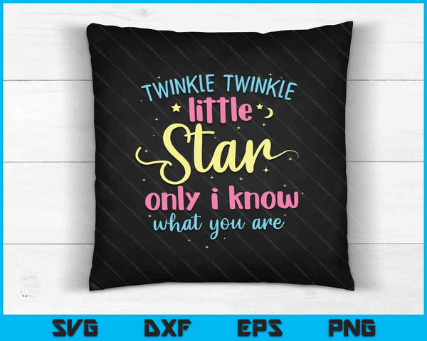 Twinkle Twinkle Little Star Only I Know What You Are SVG PNG Digital Cutting Files