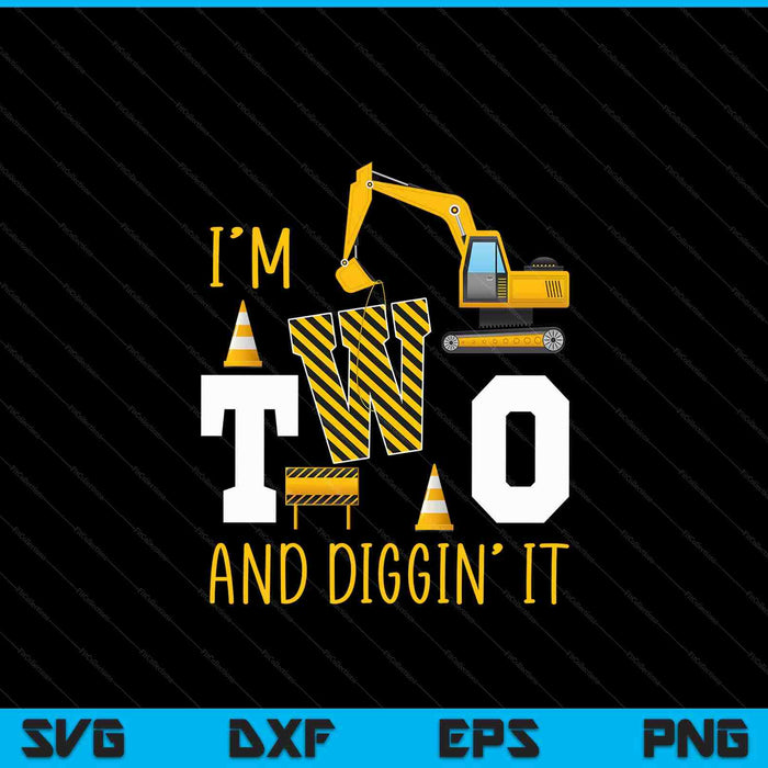 2nd birthday construction boy 2 years old diggin' it SVG cut file