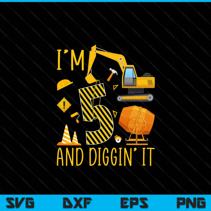 Two 5yr 5th birthday construction boy 5 years old diggin SVG cut file
