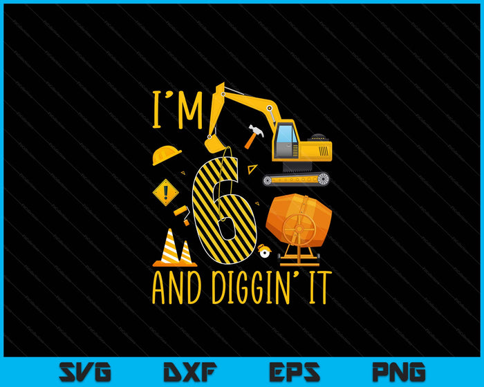 Two 6yr 6th Birthday Construction Boy 6 Years Old Diggin SVG PNG Digital Printable Files