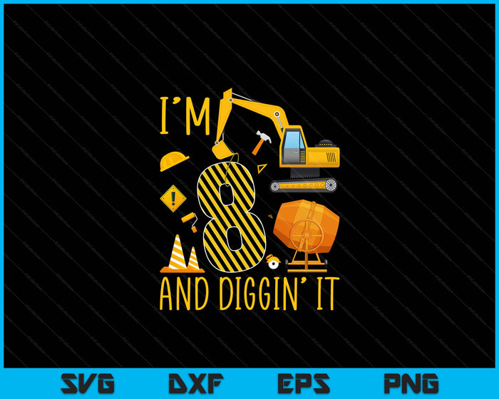 Two 8yr 8th Birthday Construction Boy 8 Years Old Diggin' SVG PNG Digital Printable Files