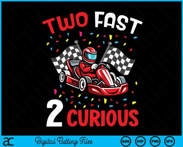 Two Fast 2 Curious 2nd Birthday Two Years Old Car Racing SVG PNG Digital Printable Files