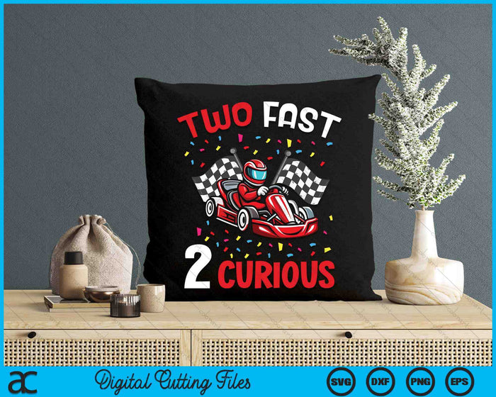 Two Fast 2 Curious 2nd Birthday Two Years Old Car Racing SVG PNG Digital Printable Files