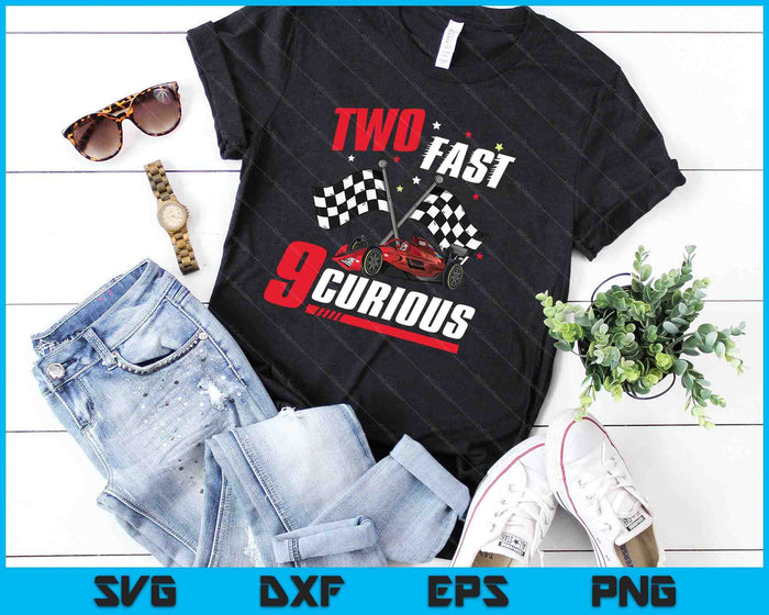 Two Fast 9 Curious SVG PNG Cutting Printable Files
