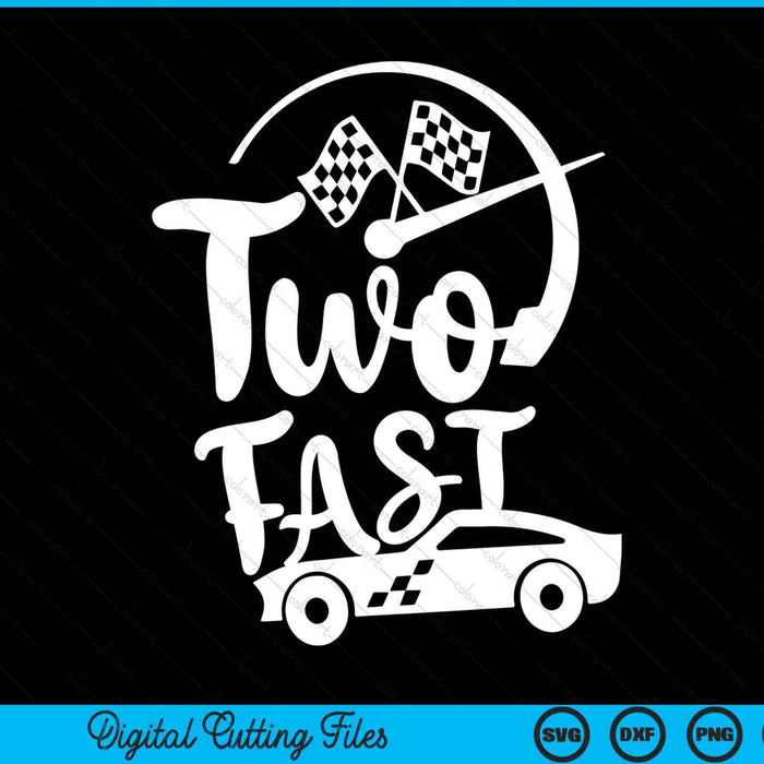 Two fast birthday boy 2 two race car 2nd racing car SVG cut file