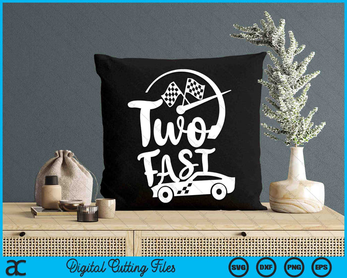 Two Fast Birthday Boy 2 Two Race Car 2nd Birthday Racing Car SVG PNG Digital Printable Files