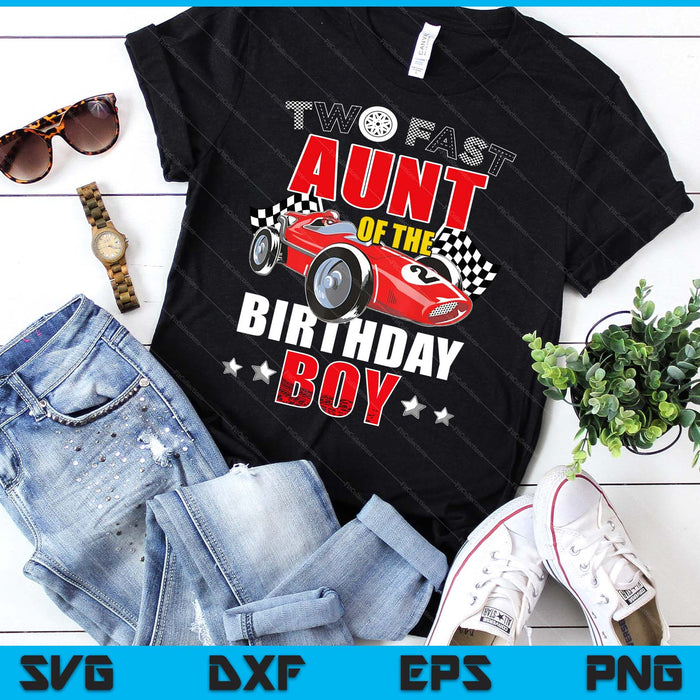 Two Fast Birthday Racing Car Aunt Of The Birthday Boy Family SVG PNG Digital Printable Files