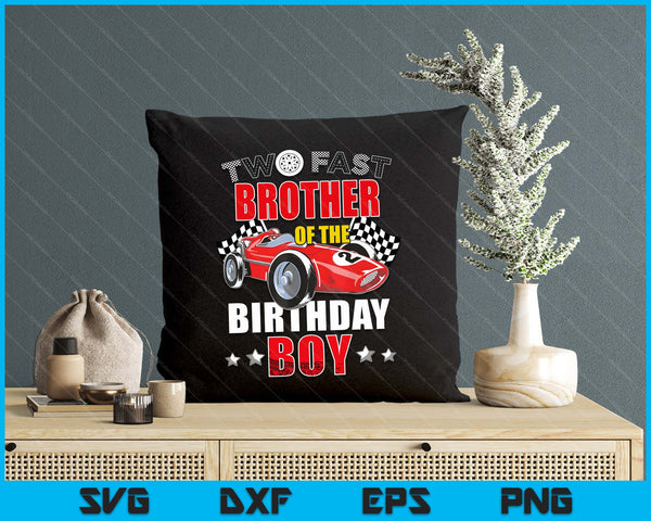 Two Fast Birthday Racing Car Brother Of The Birthday Boy Family SVG PNG Digital Printable Files