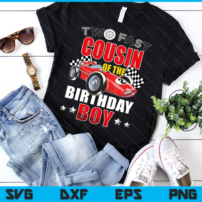 Two Fast Birthday Racing Car Cousin Of The Birthday Boy Family SVG PNG Digital Printable Files