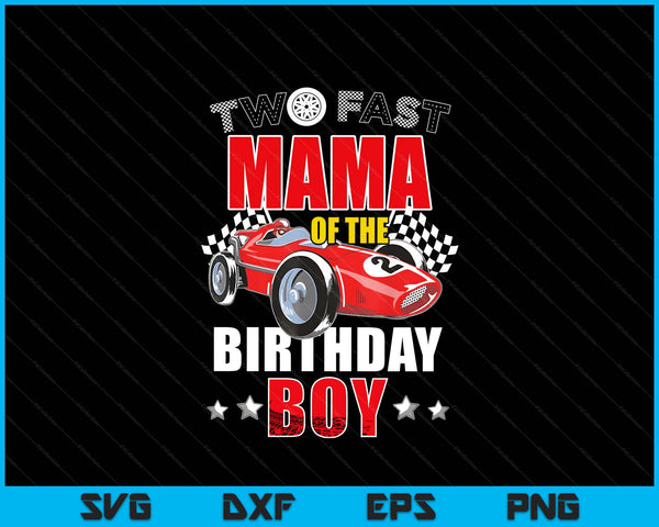 Two fast birthday racing car mama of the boy family SVG cut file