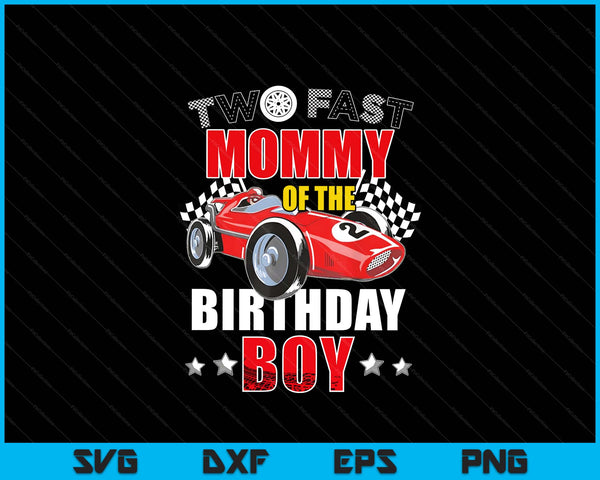Two fast birthday racing car mommy of the boy family SVG cut file