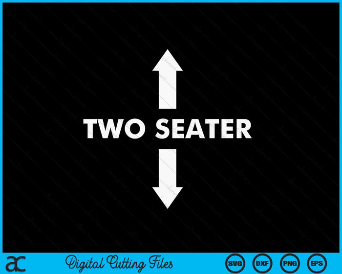 Two Seater With Arrows Pointing Up & Down Funny Adult Humor SVG PNG Digital Printable Files