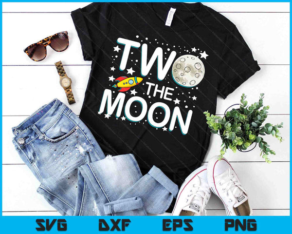 Two The Moon Toddler 2nd Birthday Gift For 2 Year Old SVG PNG Digital Cutting Files