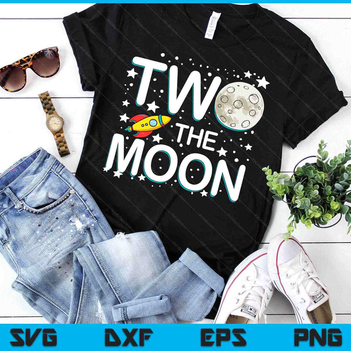 Two The Moon Toddler 2nd Birthday Gift For 2 Year Old SVG PNG Digital Cutting Files