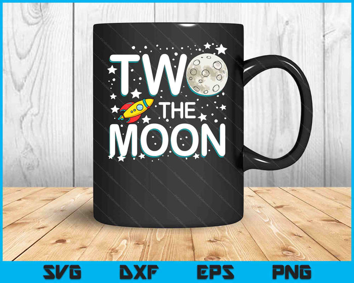 Two The Moon Toddler 2nd Birthday Gift For 2 Year Old SVG PNG Digital Cutting Files