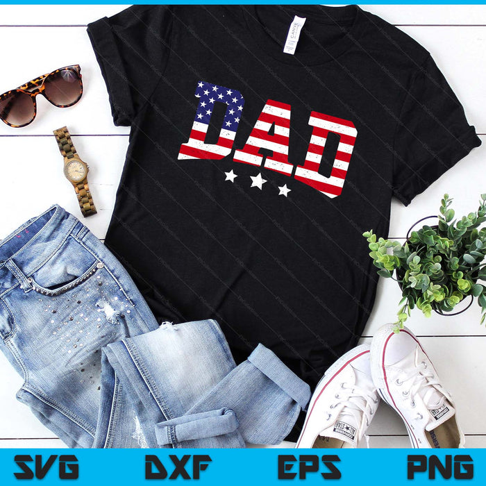 USA Patriotic Dad Father's Day American Flag 4th Of July Dad SVG PNG Digital Printable Files