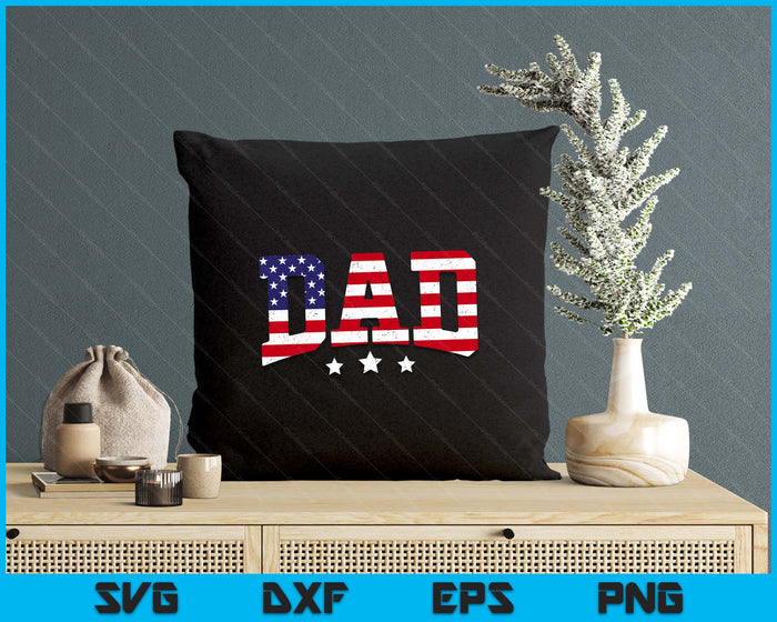 USA Patriotic Dad Father's Day American Flag 4th Of July Dad SVG PNG Digital Printable Files