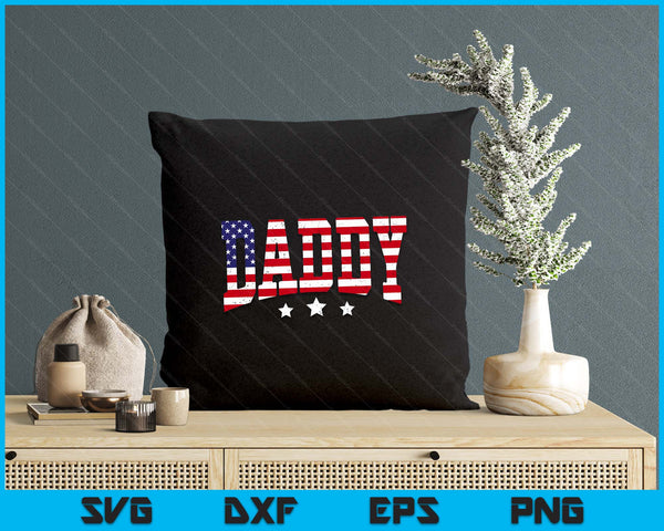 USA Patriotic Daddy Father's Day American Flag 4th Of July SVG PNG Digital Printable Files