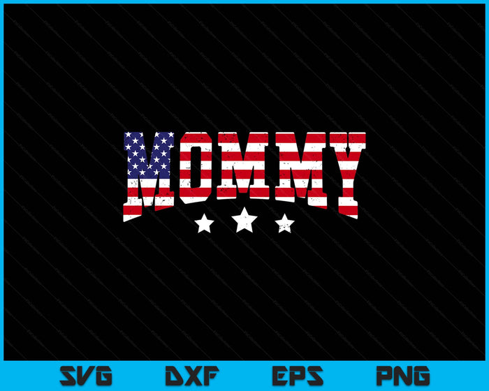 USA Patriotic Mommy Father's Day American Flag 4th Of July SVG PNG Digital Printable Files