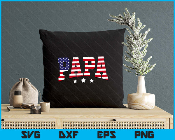 USA Patriotic Papa Father's Day American Flag 4th Of July SVG PNG Digital Printable Files