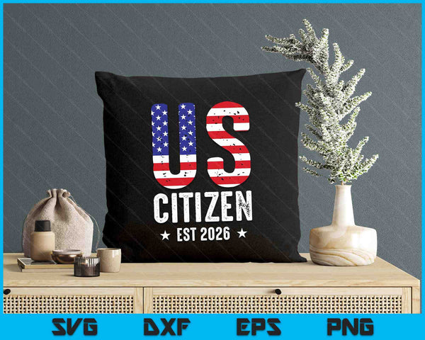US Citizen 2026 Gifts American Flag Proud USA Citizenship SVG PNG Digital Printable Files