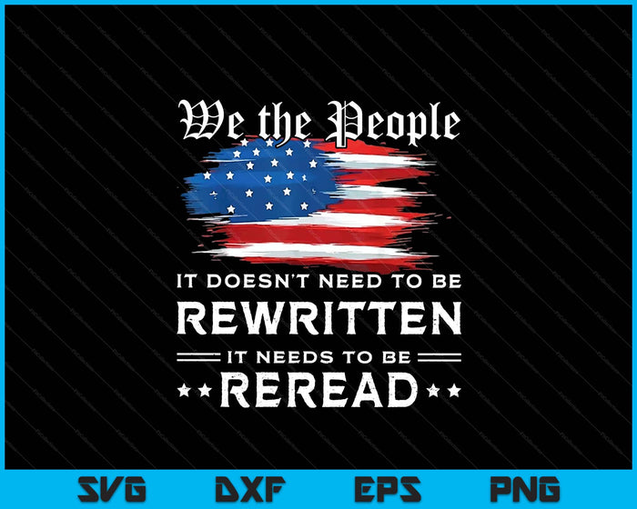 US Flag Constitution Of The USA Needs To Be Reread SVG PNG Digital Printable Files