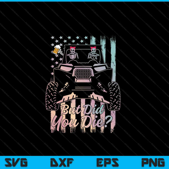 UTV sxs skeleton but did you die woman drink USA flag girl SVG cut file