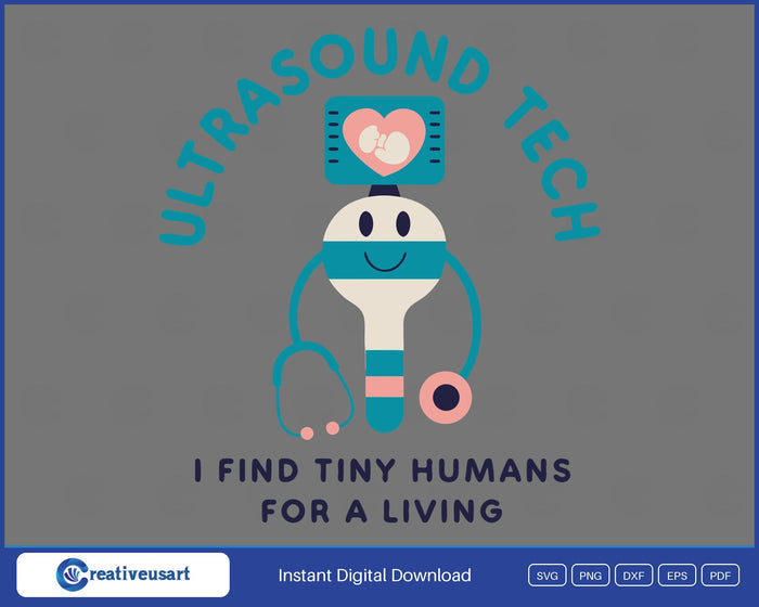 Ultrasound Tech I Find Tiny Humans For A Living SVG design on a white background
