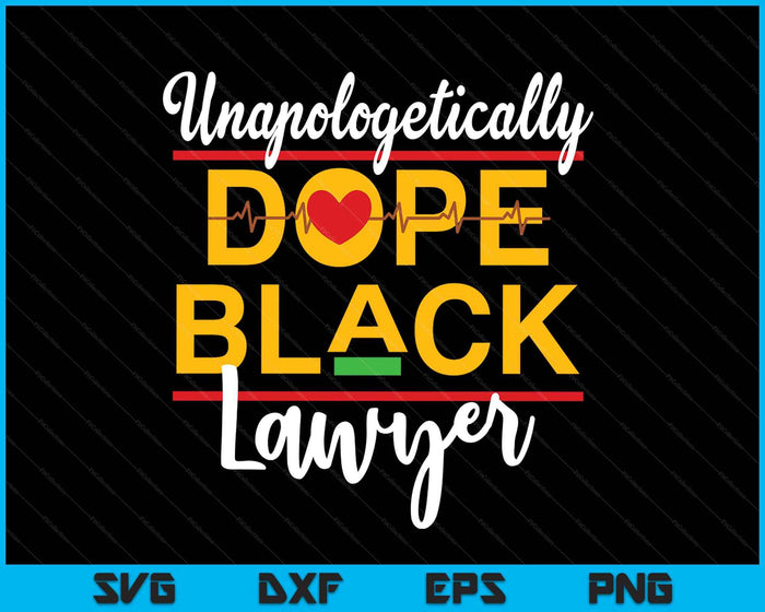 Unapologetic Dope Black Lawyer African American Melanin SVG PNG Digital Printable Files