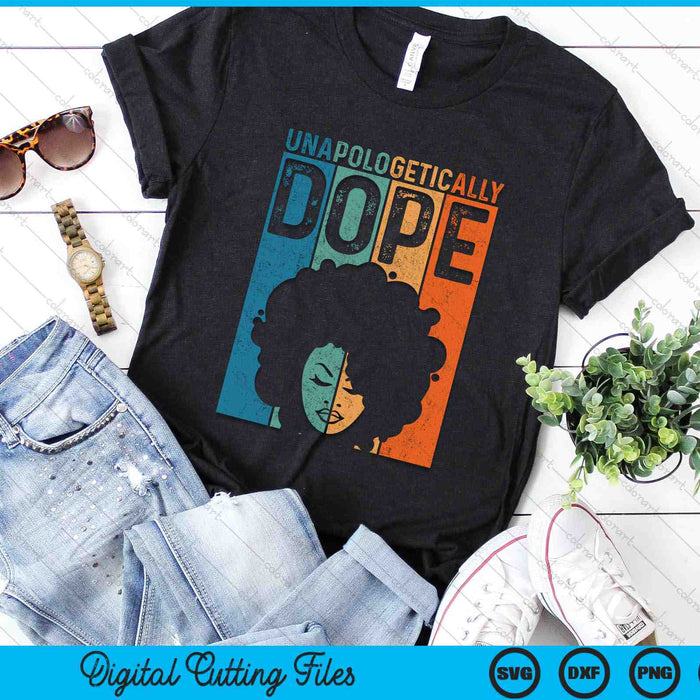 Unapologetically Dope Black Pride Afro Black History Melanin SVG PNG Digital Cutting Files