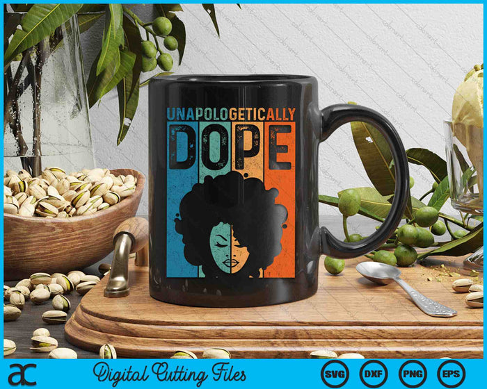 Unapologetically Dope Black Pride Afro Black History Melanin SVG PNG Digital Cutting Files