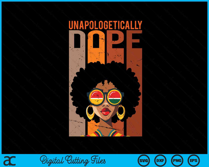 Unapologetically Dope Black Pride Melanin African American SVG PNG Digital Printable Files