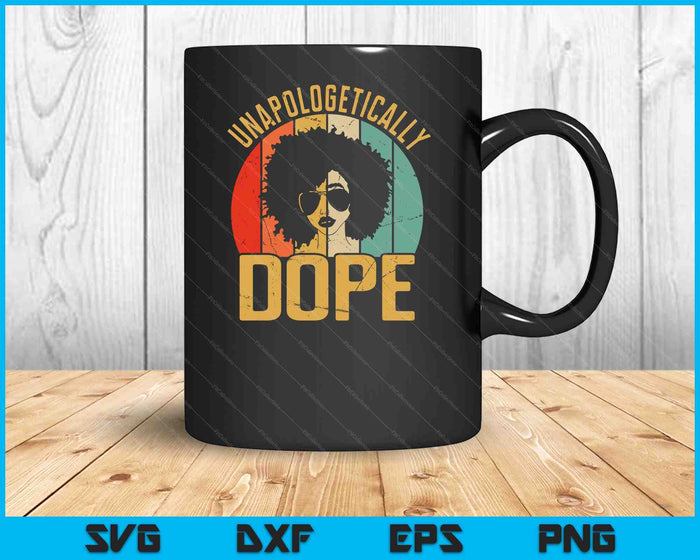 Unapologetically Dope Black Pride Melanin African American SVG PNG Digital Cutting Files