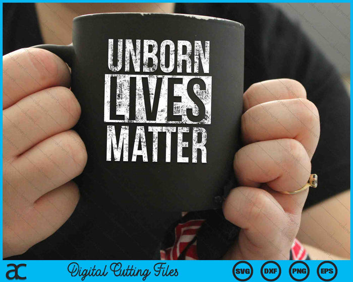 Unborn Lives Matter Anti-abortion Pro-Life Fetus SVG PNG Digital Cutting Files