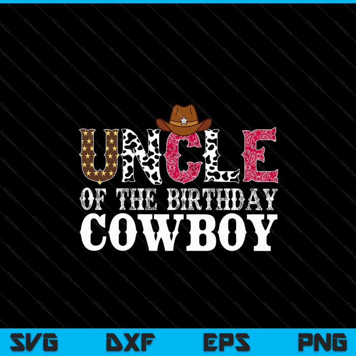 Uncle 1st first birthday cowboy western rodeo party matching SVG cut file
