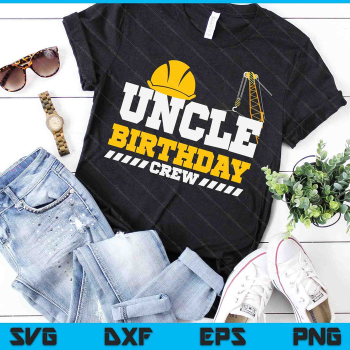 Uncle Birthday Crew Construction Birthday Party SVG PNG Digital Printable Files