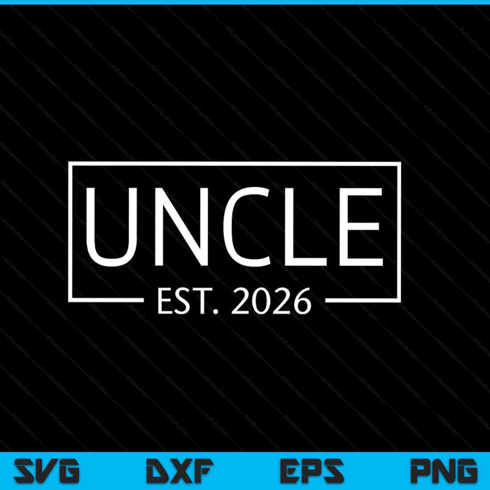 Uncle est 2026 promoted to uncle 2026 pregnancy announcement SVG cut file