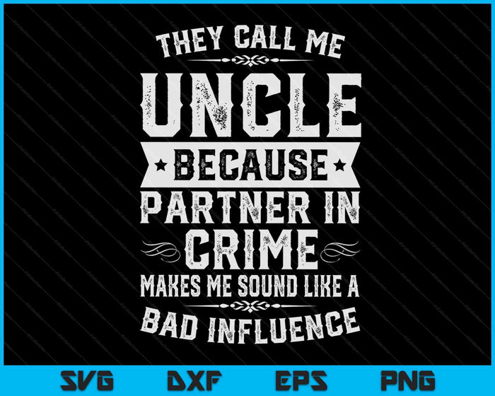 Oom geschenken ze noemen me oom omdat Partner In Crime SVG PNG digitale snijbestanden