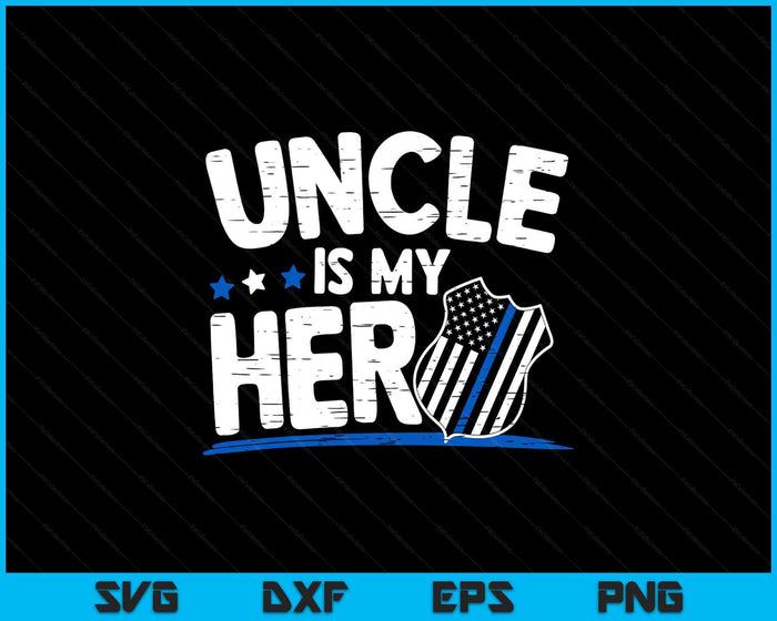 Uncle Is My Hero Kids Police Thin Blue Line Law Enforcement SVG PNG Digital Printable Files