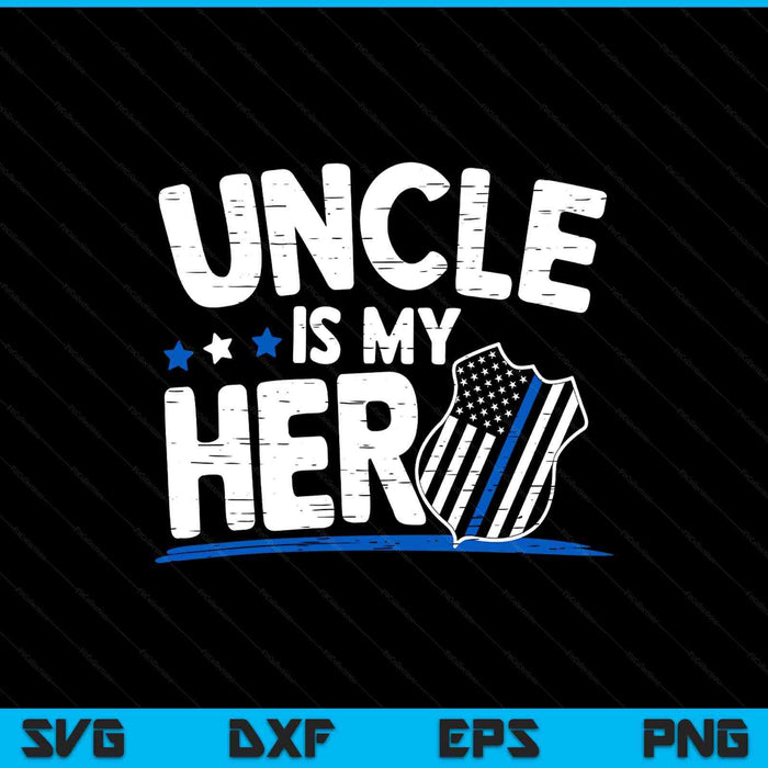 Uncle is my hero Kids police thin blue line law enforcement SVG PNG cut file for Cricut