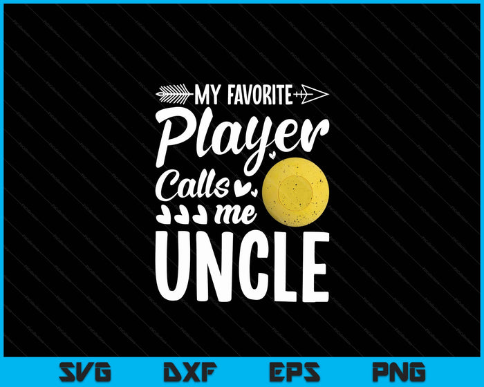 Uncle Lacrosse Ball My Favorite Player Calls Me Uncle SVG PNG Digital Printable Files