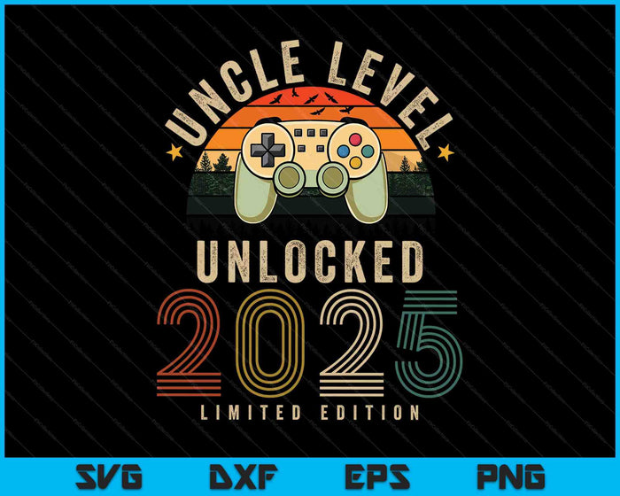 Uncle Level Unlocked 2025 Uncle Est 2025 Prompted To Uncle 2025 SVG PNG Digital Printable Files