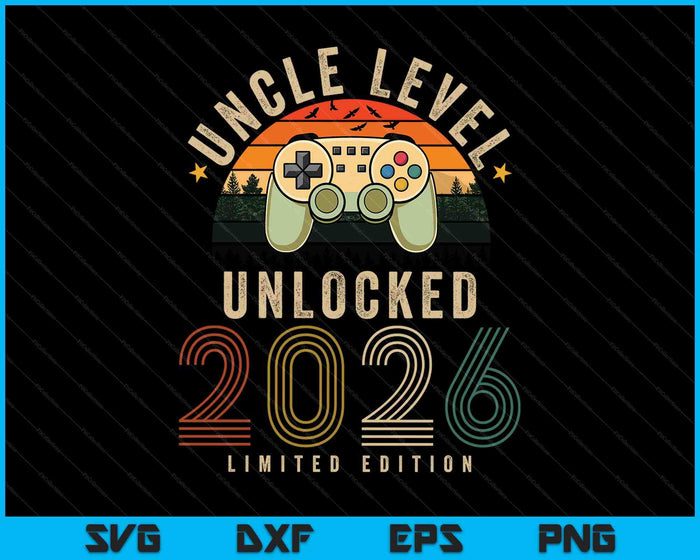 Uncle Level Unlocked 2026 Uncle Est 2026 Prompted To Uncle SVG PNG Digital Printable Files