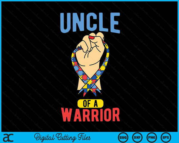 Uncle Of A Warrior Uncle Autism Awareness Autism Awareness Month SVG PNG Digital Cutting Files