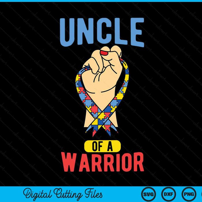 Uncle Of A Warrior Uncle Autism Awareness Autism Awareness Month SVG PNG Digital Cutting Files