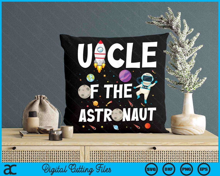 Uncle Of The Astronaut Space Theme Birthday Party SVG PNG Digital Cutting Files