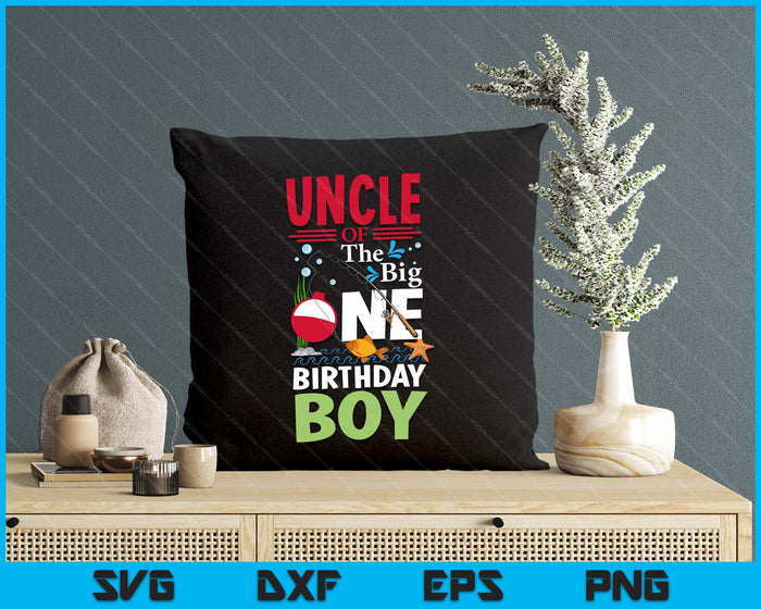 Uncle Of The Big One Birthday Boy Fishing 1st First Birthday SVG PNG Digital Printable Files