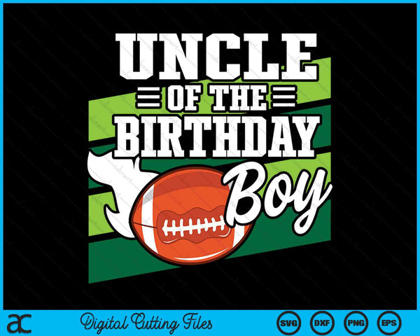 Uncle Of The Birthday Boy American Football Lover Birthday SVG PNG Digital Cutting Files