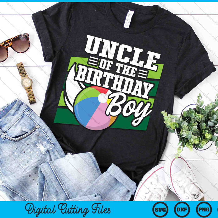 Uncle Of The Birthday Boy Beach Ball Lover Birthday SVG PNG Digital Cutting Files