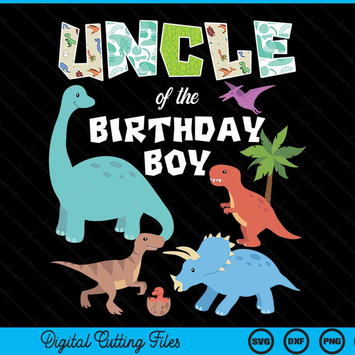 Uncle Of The Birthday Boy Dinosaur Birthday Theme SVG PNG Digital Cutting Files